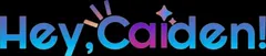 Hey Caden AI
