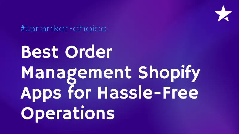 Top 11 Managing Order Shopify Apps in 2025 to Streamline Your Business
