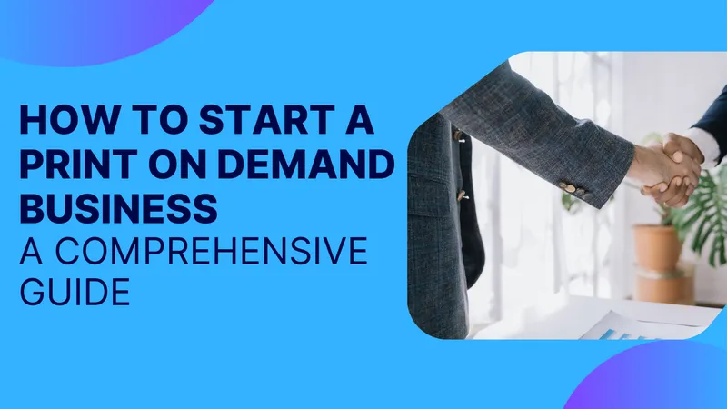 How To Start A Print On Demand Business A Comprehensive Guide